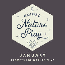 Load image into Gallery viewer, Guided Nature Play January
