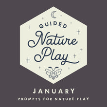 Load image into Gallery viewer, Guided Nature Play January