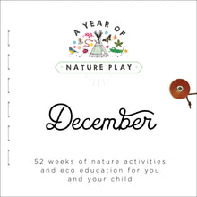 Load image into Gallery viewer, A Year of Nature Play December