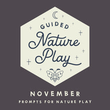 Load image into Gallery viewer, Guided Nature Play November