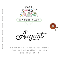 Load image into Gallery viewer, A Year of Nature Play August
